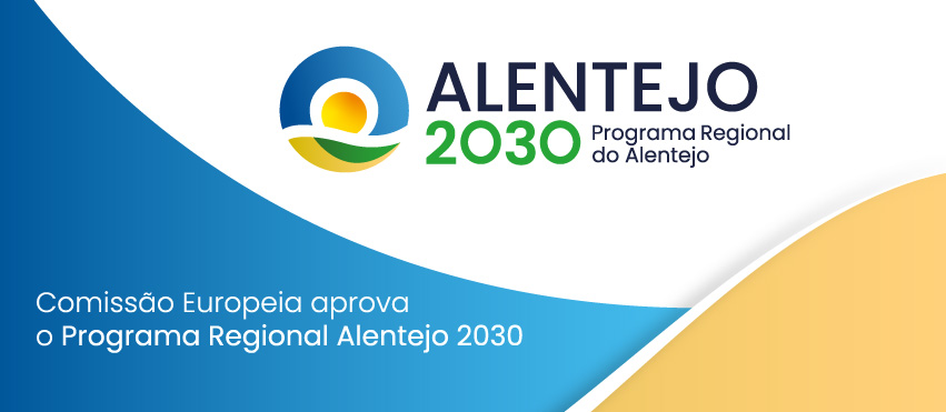 Comissão Europeia aprova o Programa Regional Alentejo 2030